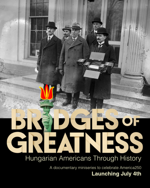 Bridges of Greatness – Magyar–amerikai történetek Amerika 250. évfordulójára